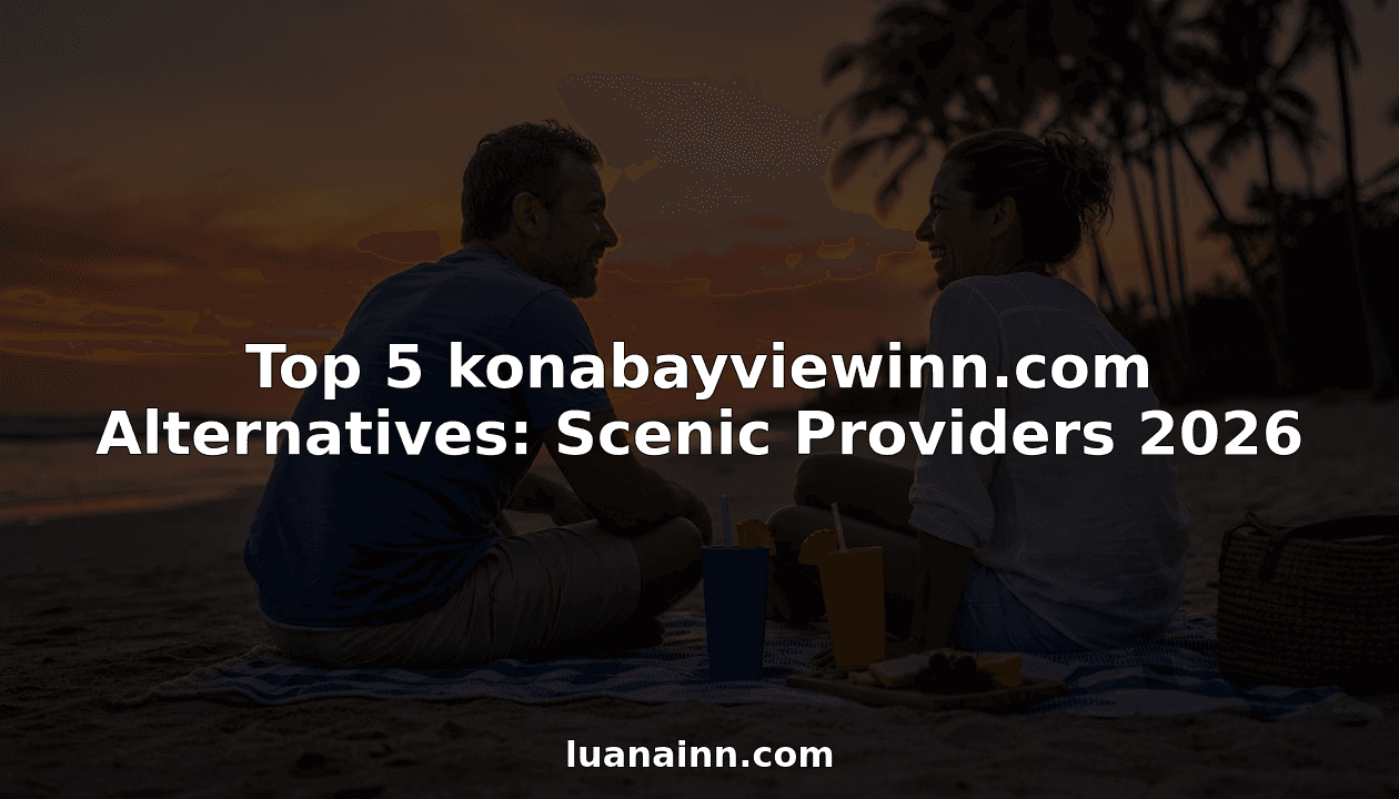 Top 5 konabayviewinn.com Alternatives: Scenic Providers 2026
